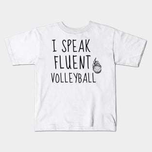 I SPEAK FLUENT VOLLEYBALL - FUNNY VOLLEYBALL PLAYER QUOTE Kids T-Shirt